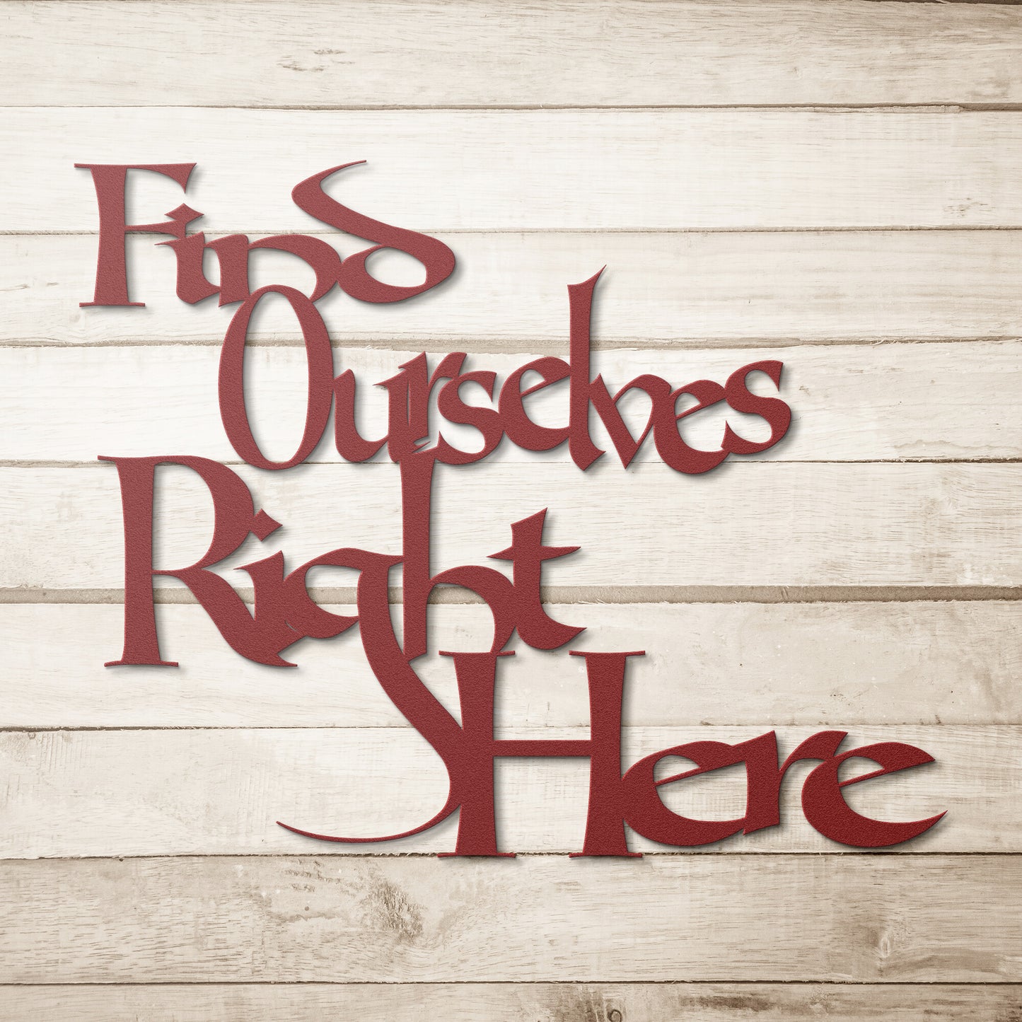 "Find Ourselves Right Here"